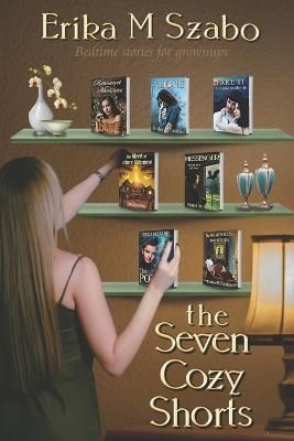 The Seven Cozy Shorts By Erika M Szabo 9781943962839 (Paperback)