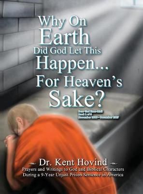 Why On Earth Did God Let This Happen For Heaven's Sake? 9781944010294