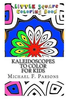 Kaleidoscopes to Color By Michael F Parsons 9781944065089 (Paperback)