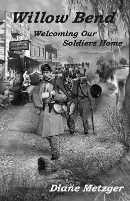 Willow Bend: Welcoming Our Soldiers Home By Metzger, Diane (Paperback)