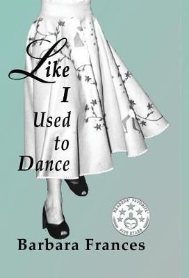 Like I Used To Dance By Barbara Frances 9781944071707 (Hardback)