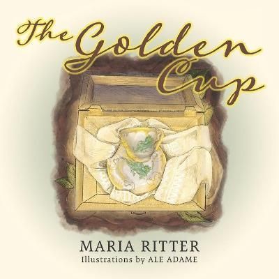 The Golden Cup By Maria Ritter (author), Ale Adame (illustrator)