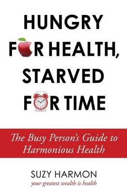 Hungry for Health, Starved for Time By Suzy Harmon 9781944134044