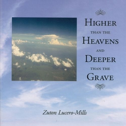 Higher Than The Heavens and Deeper Than The Grave By Lucero-Mills