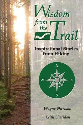 Wisdom from the Trail By Wayne Sheridan 9781944187286 (Paperback)