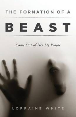 The Formation of a Beast By Lorraine White 9781944212247 (Paperback)
