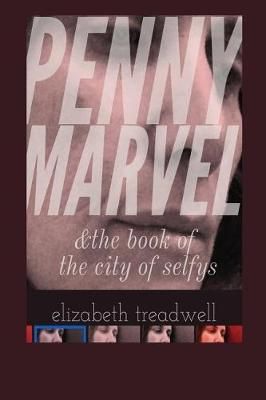 Penny Marvel & The Book of the City of Selfys By Elizabeth Treadwell