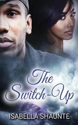 The Switch-Up By Isabella Shaunte 9781944313425 (Paperback)