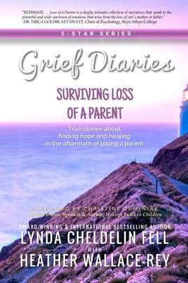 Grief Diaries: Surviving Loss of a Parent By Cheldelin Fell, Lynda