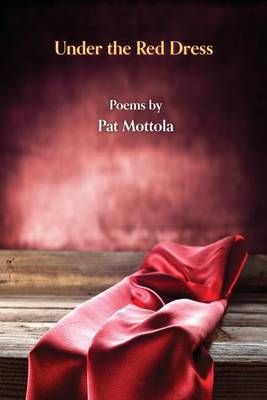 Under the Red Dress By Pat Mottola 9781944355913 (Paperback)