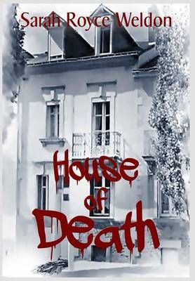 House of Death By Sarah Royce Weldon 9781944361013 (Hardback)