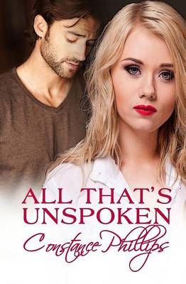 All That's Unspoken By Constance Phillips 9781944363017 (Paperback)