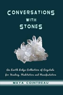 Conversations With Stones - An Earth Lodge Collection of Crystals for Healing, M