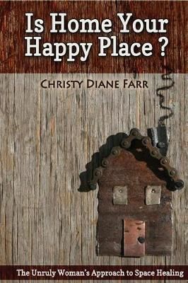 Is Home Your Happy Place? By Christy Diane Farr 9781944412630