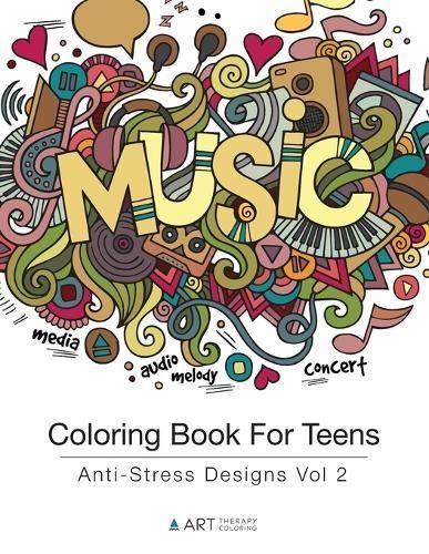 Coloring Book For Teens: Anti-Stress Designs Vol 2 9781944427177