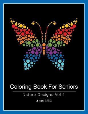 Coloring Book For Seniors By Art Therapy Coloring 9781944427405
