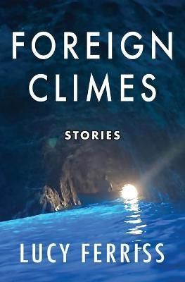Foreign Climes By Lucy Ferriss 9781944467289 (Paperback)