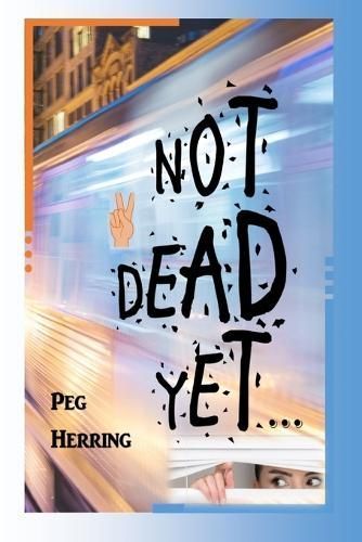 Not Dead Yet... By Peg Herring 9781944502157 (Paperback)