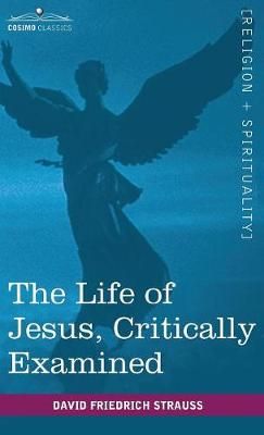 The Life of Jesus, Critically Examined By David Friedrich Strauss