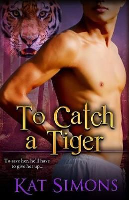 To Catch A Tiger By Kat Simons 9781944600181 (Paperback)