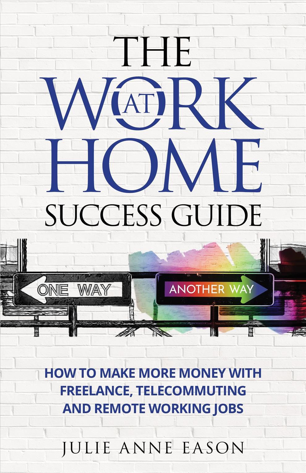 The Work At Home Success Guide By Julie Anne Eason 9781944602192