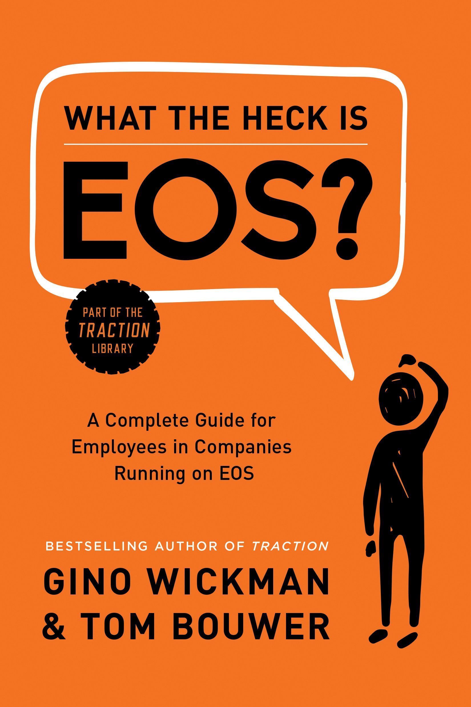 What the Heck Is EOS? By Gino Wickman, Tom Bouwer 9781944648817