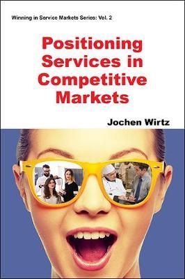 Positioning Services in Competitive Markets By Wirtz, Jochen