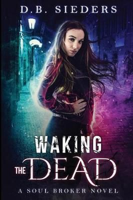 Waking the Dead By Sieders, D. B. 9781944728137 (Paperback)