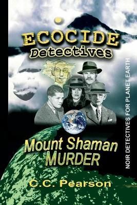 ECOCIDE DETECTIVES Mount Shaman Murder 9781944747015 (Paperback)