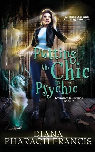 Putting the Chic in Psychic By Diana Pharaoh Francis 9781944756062