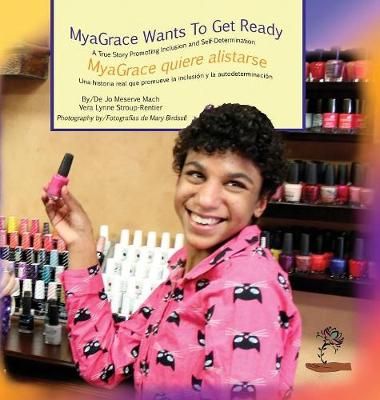 MyaGrace Wants to Get Ready/MyaGrace quiere alistarse 9781944764029