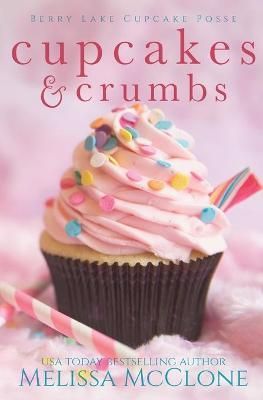 Cupcakes and Crumbs By Melissa McClone 9781944777555 (Paperback)