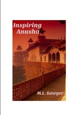 Inspiring Anusha By Sawyer 9781944785628 (Paperback)