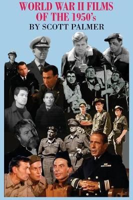 World War II Films of the 1950s By Scott V Palmer 9781944788438