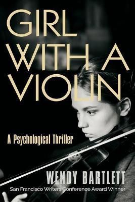 Girl with a Violin By Wendy Bartlett 9781944907211 (Paperback)