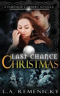 Last Chance Christmas By L a Remenicky 9781944985226 (Paperback)