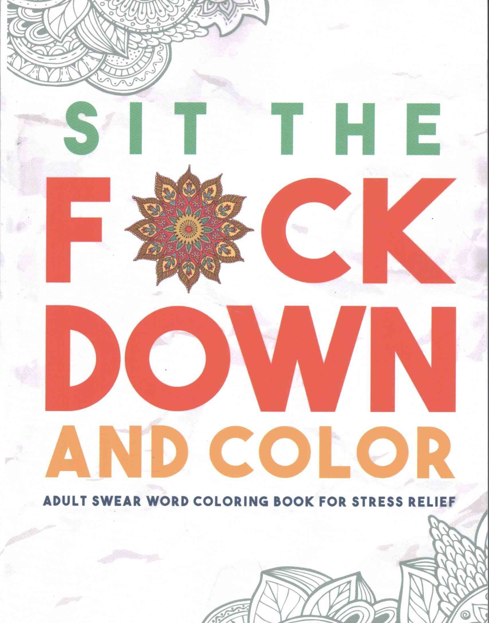 Sit the F*ck Down and Color 9781945006005 (Paperback)