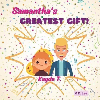 Samantha's Greatest Gift By K Lee, Kayda T 9781945066252 (Paperback)