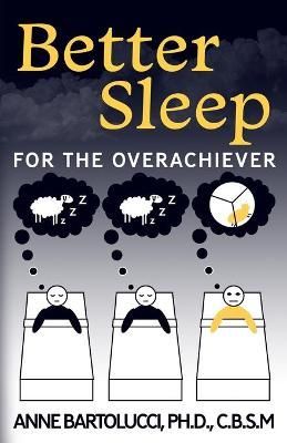 Better Sleep for the Overachiever By Bartolucci, Anne 9781945074622