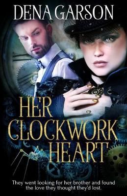 Her Clockwork Heart By Dena Garson (author), Heather Long (editor)