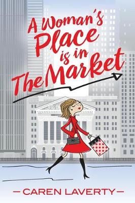 Woman's Place is in The Market By Laverty 9781945091759 (Paperback)