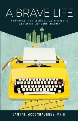 A Brave Life By Janyne McConnaughey 9781945099236 (Paperback)
