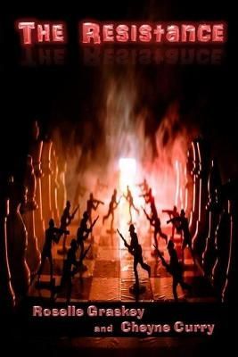 The Resistance By Roselle Graskey, Cheyne Curry 9781945124044