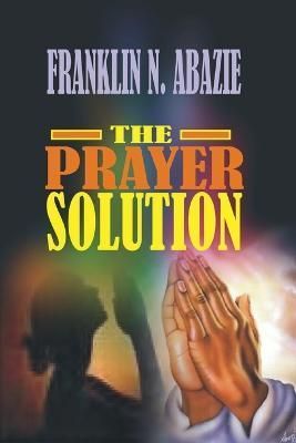 Prayer Solution By Franklin N Abazie 9781945133602 (Paperback)
