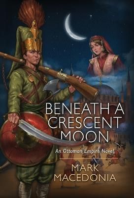 Beneath a Crescent Moon By Macedonia 9781945146558 (Hardback)