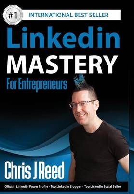 Linkedin Mastery for Entrepreneurs By Chris J Reed 9781945175831