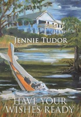 Have Your Wishes Ready By Jennie Tudor 9781945190469 (Hardback)