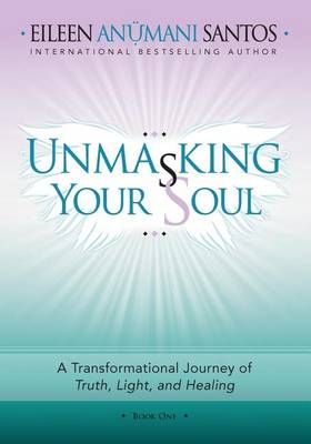 Unmasking Your Soul By Eileen Santos 9781945252204 (Paperback)