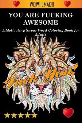 You Are Fucking Awesome By Adult Coloring Books, , 9781945260551
