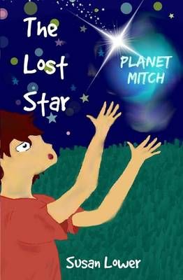The Lost Star By Susan Lower (author), Izzy Lower (illustrator)